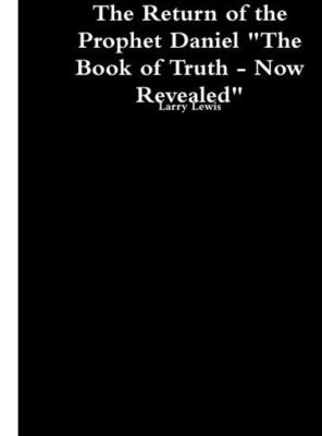다니엘트루스 (영문도서) The Return of the Prophet Daniel - The Book of Truth now Revealed, Hardcover, Lulu.com, English, 9781716183508
